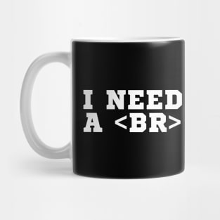 I need some break Mug